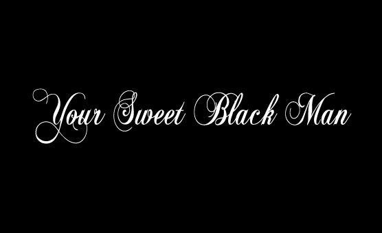 Your Sweet Black Man