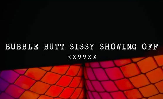 Bubble Butt Sissy Showing Off