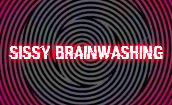 Sissy Brainwashing