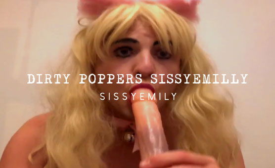 Dirty Poppers SissyEmilly