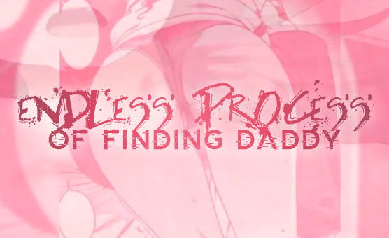 Endless Process Of Finding Daddy