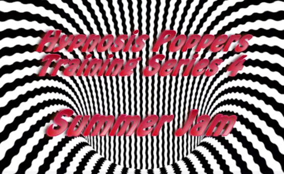 Hypnosis Poppers Training Series - 04 - Summer Jam