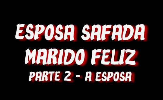 Esposa Safada Marido Feliz - Cap 2 Slut Wife Happy Hubby