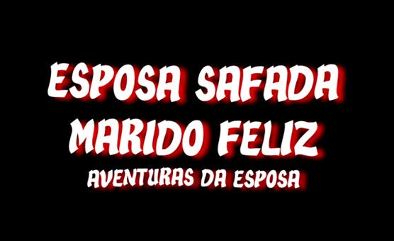Wife's Adventures - Aventuras Da Esposa Parte 1