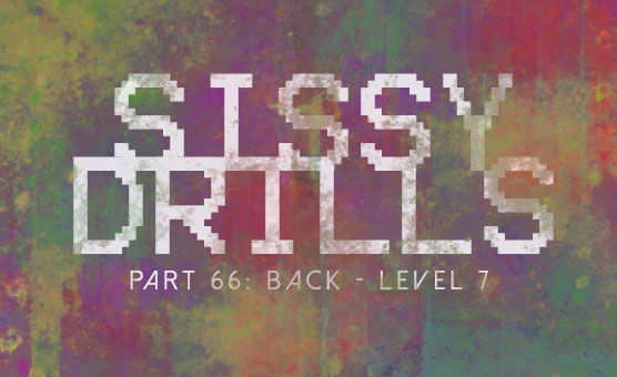 Sissy Drills - Part 66 - Back Level 7