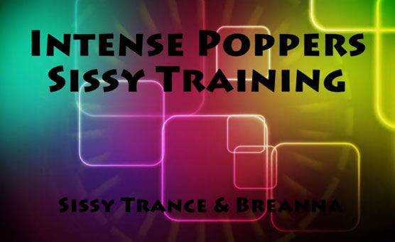 Intense Poppers Sissy Training - Trance