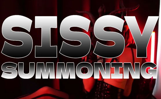 Sissy Summoning