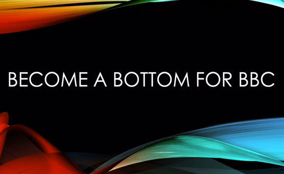 Become A Bottom For BBC