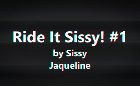 Ride It Sissy 1