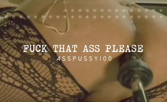 Fuck That Ass Please