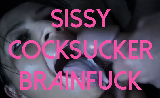 Sissy Cocksucker Brainfuck