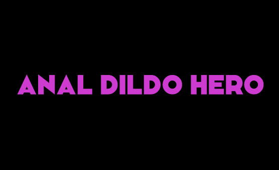 Anal Dildo Hero