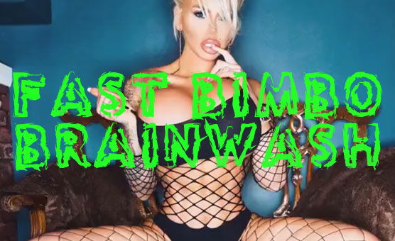 Fast Bimbo Brainwash