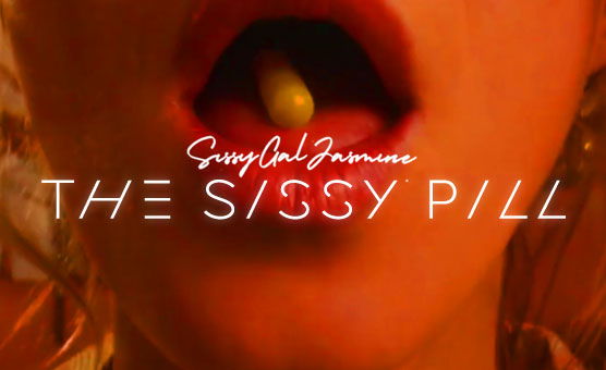 The Sissy Pill - Sissy Maker