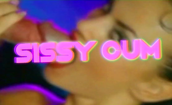 Sissy Cum