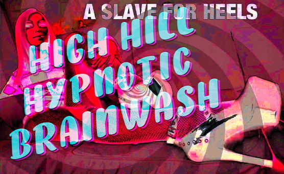 High Heel Hypnotic Brainwash