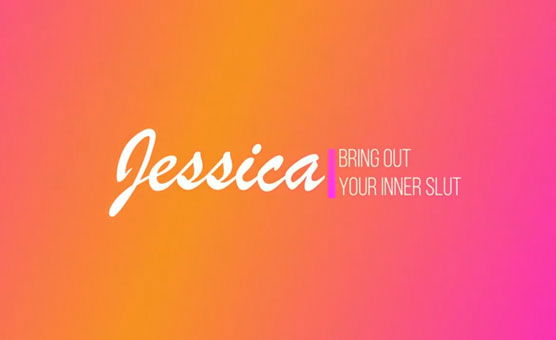 Jessica - Bring Out Your Inner Slut