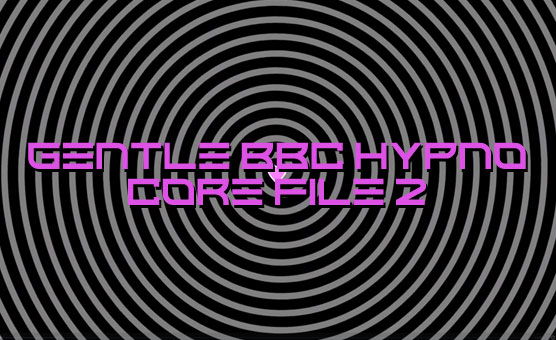 Gentle BBC Hypno Core File 2 - By MissLethe - Loop Version