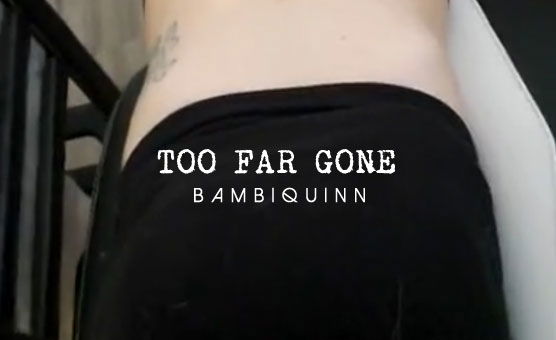 Too Far Gone