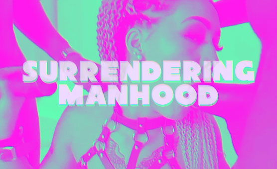 Surrendering Manhood