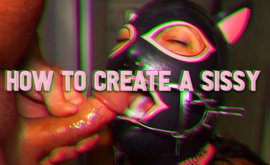 How To Create A Sissy