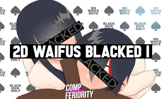 2D Waifus Blacked I