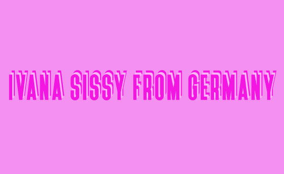 Ivana Sissy From Germany