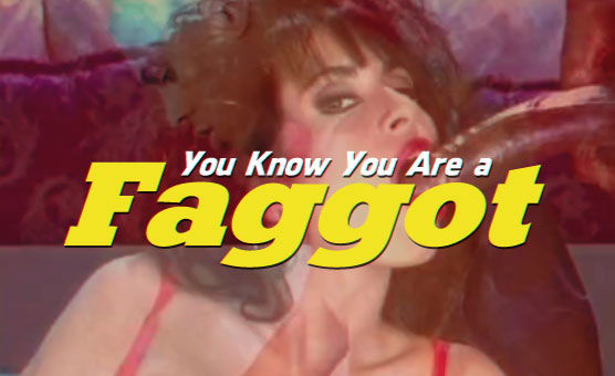 You Know You Are a Faggot