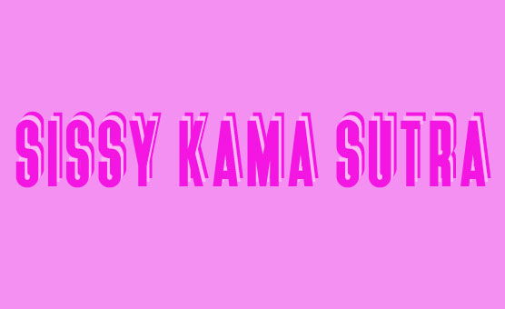 Sissy Kama Sutra