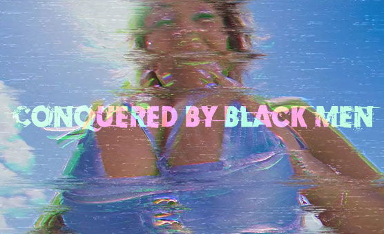 Conquered By Black Men - BBC PMV