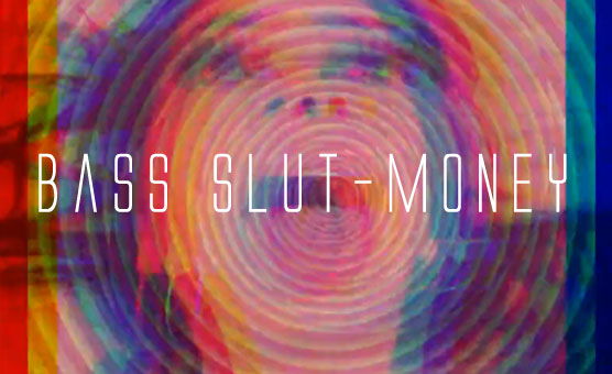 Bass Slut-Money PMV