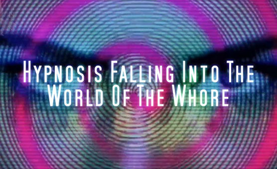 Hypnosis Falling Into The World Of The Whore