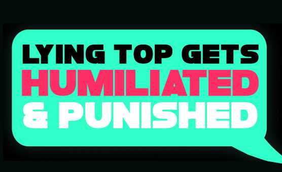 Lying Top Gets Humiliated And Punished
