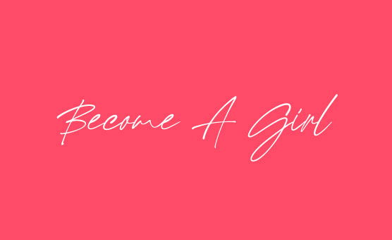 Become A Girl