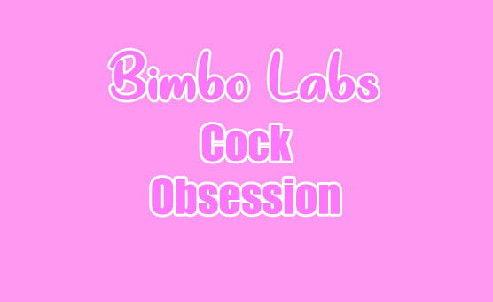 Bimbofication - Cock Obsession