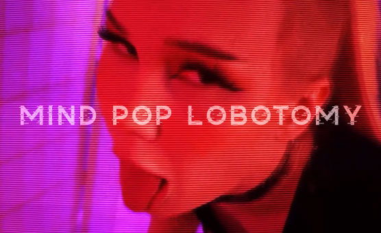 Mind Pop Lobotomy