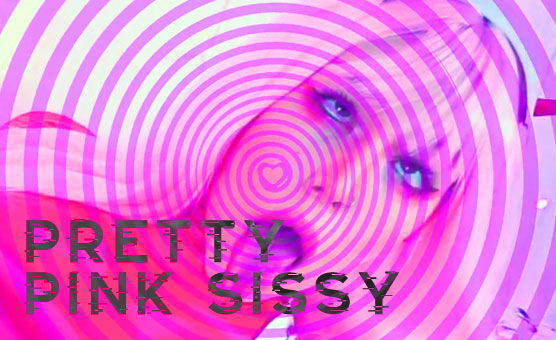 Pretty Pink Sissy