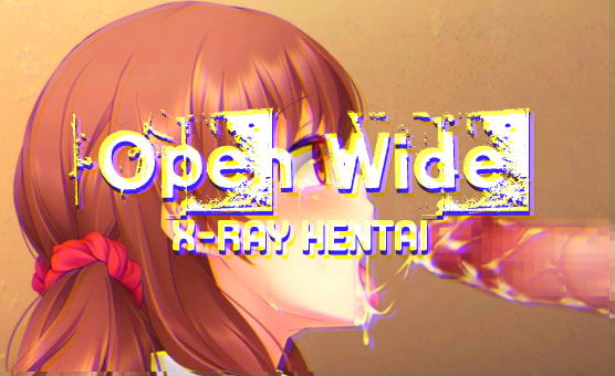 Open Wide - X-ray Hentai Blowjob Deepthroat Compilation