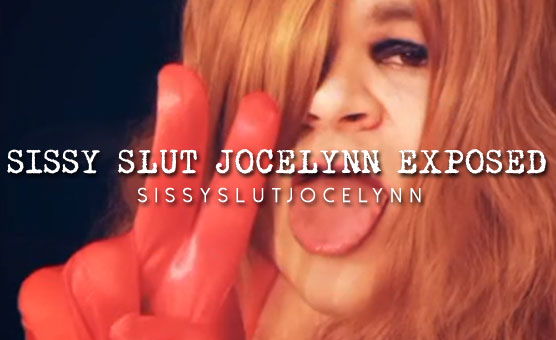 Sissy Slut Jocelynn Exposed