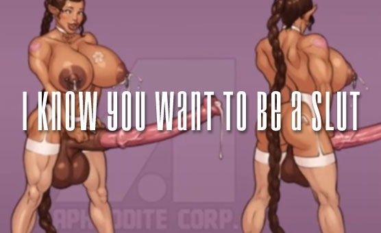 I Know You Want to Be A Slut