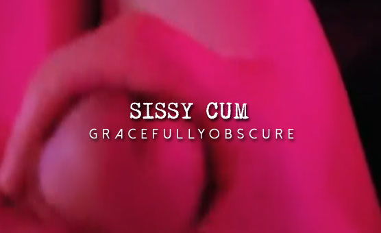 Sissy Cum