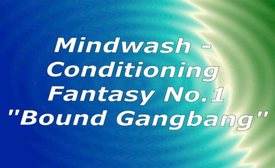 Mindwash - Bound Gangbang - Hypnotic Audio Fantasy