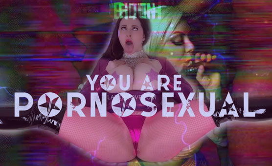 You Are Pornosexual