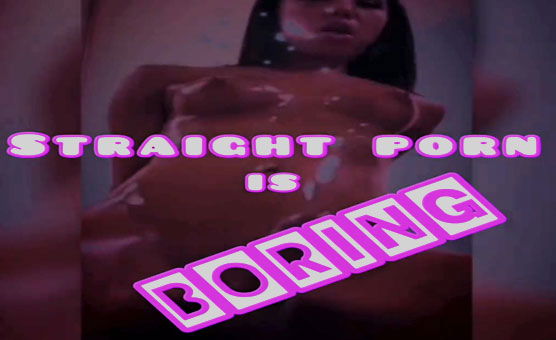 Straight Porn Is Boring
