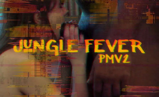 Jungle Fever PMV 2