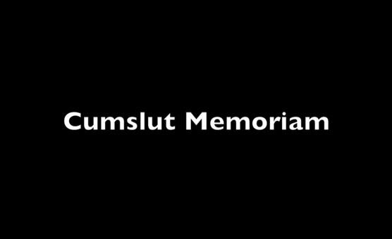 Cumslut Memorian