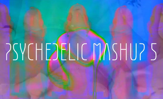 Psychedelic Mashup 5