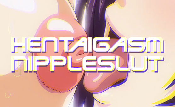 Hentaigasm Nippleslut