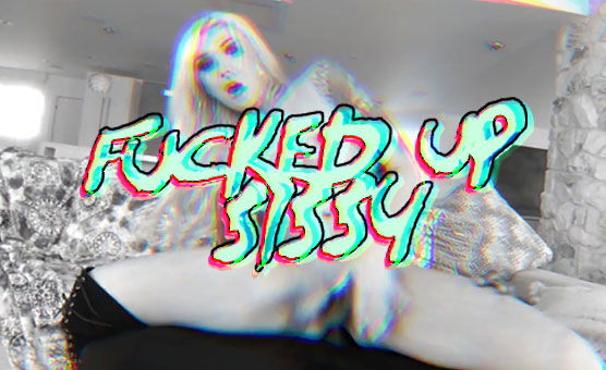 Fucked Up Sissy