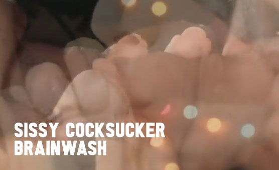 Sissy Cocksucker Brainwash